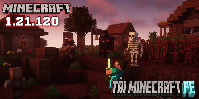 Tải Minecraft 1.21.120 PE Bản Chính Thức