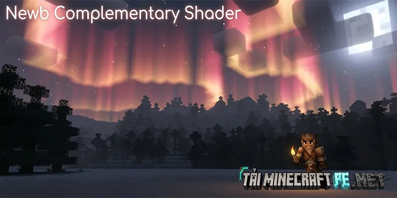 Newb Complementary Shader: Mang Chất Đồ Họa Siêu Thực Vào Minecraft PE